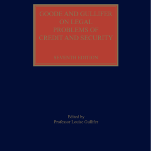 Goode and Gullifer on Legal Problems of Credit and Security by Professor Louise Gullifer – 7th Edition 2023